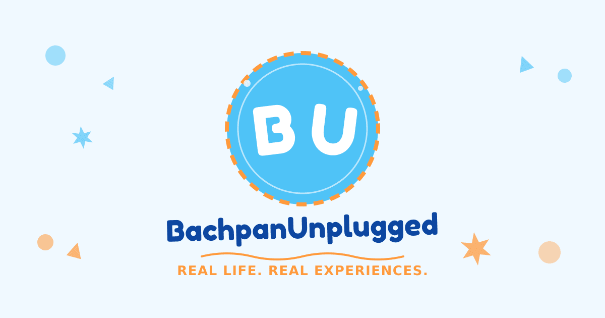 BachpanUnplugged — Real Life. Real Experiences.
